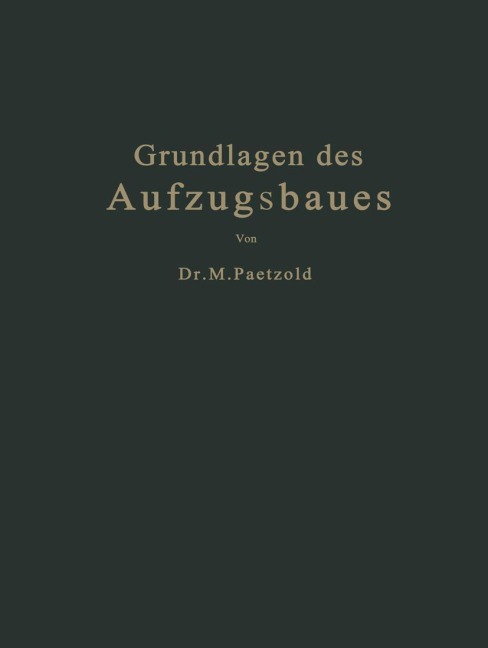 Grundlagen des Aufzugsbaues - Fritz Köhler, Maximilian Paetzold