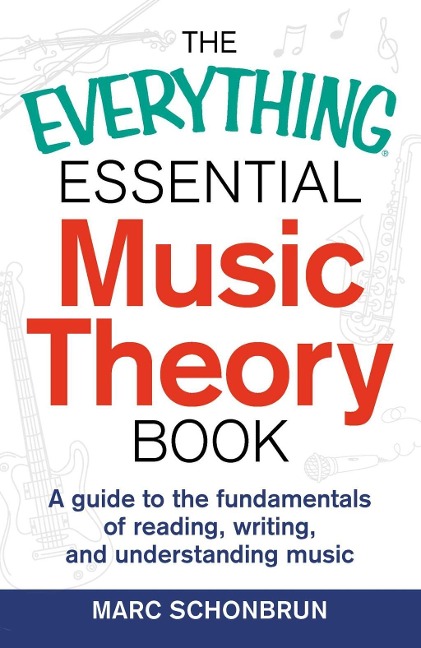 The Everything Essential Music Theory Book - Marc Schonbrun