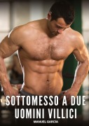 Cover-Bild zum Titel 'Sottomesso a Due Uomini Villici' von 'Manuel García'