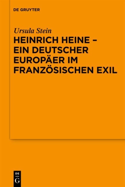 Heinrich Heine - ein deutscher Europäer im französischen Exil - Ursula Stein