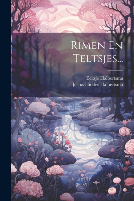 Rimen En Teltsjes... - Justus Hiddes Halbertsma, Eeltsje Halbertsma