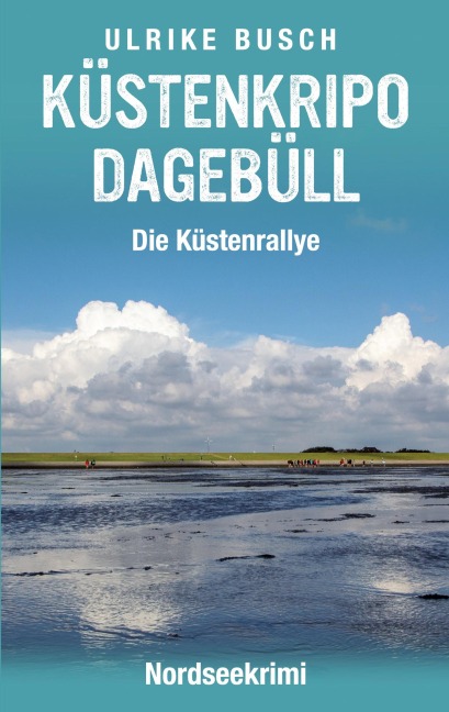 Küstenkripo Dagebüll - Die Küstenrallye - Ulrike Busch