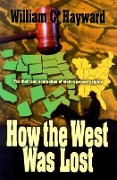 Cover-Bild zum Titel 'How the West Was Lost' von 'William C Hayward'