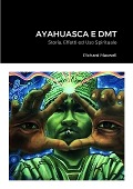 Cover-Bild zum Titel 'Ayahuasca e DMT' von 'Richard Maxwell'