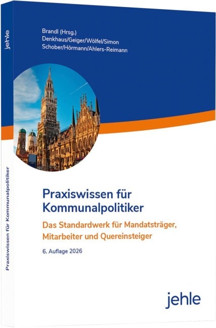 Praxiswissen für Kommunalpolitiker - Uwe Brandl, Christian Hörmann, Wilfried Schober, Roland Wölfel, Wolfgang Denkhaus