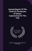 Cover-Bild zum Titel 'Annual Report Of The Chief Of The Bureau Of Steam-engineering For The Year' von ''