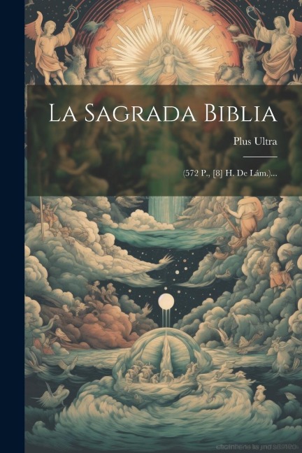La Sagrada Biblia: (572 P., [8] H. De Lám.)... - Plus Ultra (Madrid)