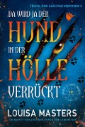 Cover-Bild zum Titel 'Da wird ja der Hund in der Hölle verrückt' von 'Louisa Masters'
