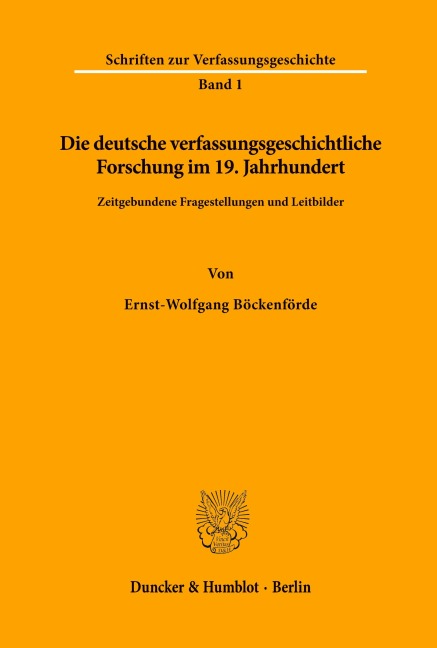 Die deutsche verfassungsgeschichtliche Forschung im 19. Jahrhundert. - Ernst-Wolfgang Böckenförde
