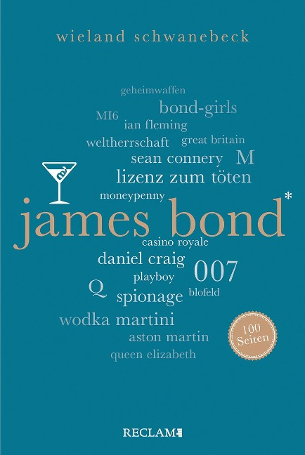 James Bond. 100 Seiten - Wieland Schwanebeck