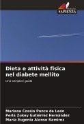Cover-Bild zum Titel 'Dieta e attività fisica nel diabete mellito' von 'Mariana Cossio Ponce de León, Perla Zukey Gutiérrez Hernández, María Eugenia Alonso Ramirez'