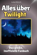 Cover-Bild zum Titel 'Alles über<br> Twilight' von 'Luisa Münch'