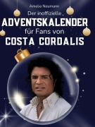 Cover-Bild zum Titel 'Der inoffizielle Adventskalender für Fans von Costa Cordalis' von 'Amelia Neumann'