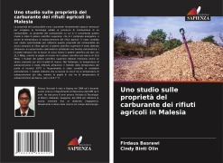 Cover-Bild zum Titel 'Uno studio sulle proprietà del carburante dei rifiuti agricoli in Malesia' von 'Firdaus Basrawi, Cindy Binti Olin'
