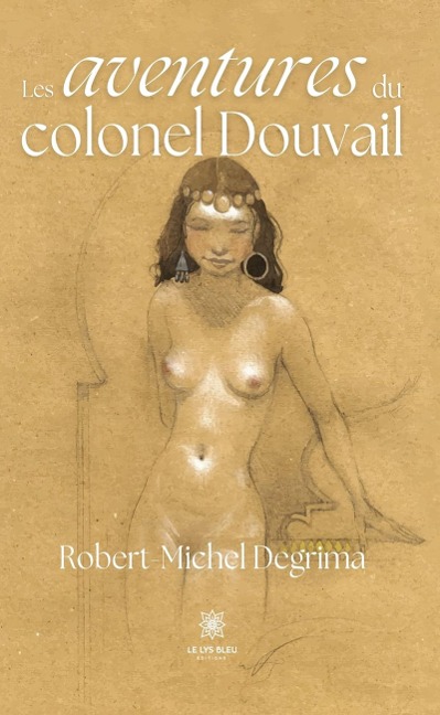 Les aventures du colonel Douvail - Robert-Michel Degrima