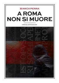 A Roma non si muore - Bianca Penna