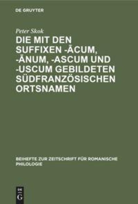 Die mit den Suffixen -¿cum, -¿num, -ascum und -uscum gebildeten südfranzösischen Ortsnamen - Peter Skok