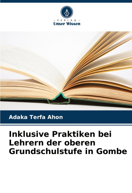 Inklusive Praktiken bei Lehrern der oberen Grundschulstufe in Gombe - Adaka Terfa Ahon