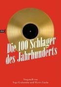 Die 100 Schlager des Jahrhunderts - Martin Lücke, Ingo Grabowsky