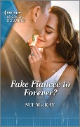 Cover-Bild zum Titel 'Fake Fiancée to Forever?' von 'Sue Mackay'