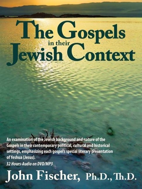 The Gospels in Their Jewish Context - John Fischer