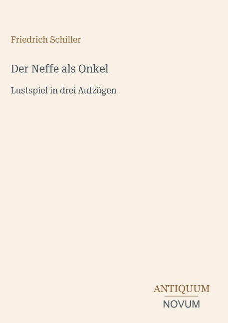 Der Neffe als Onkel - Friedrich Schiller