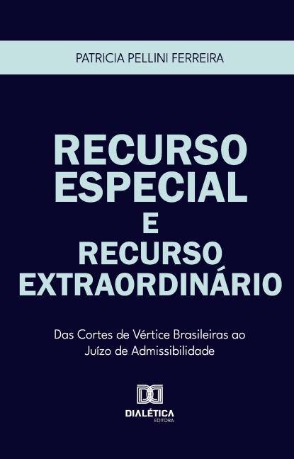 Recurso Especial e Recurso Extraordinário - Patricia Pellini Ferreira