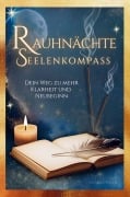 Cover-Bild zum Titel 'Rauhnächte Seelenkompass - Dein Weg zu mehr Klarheit und Neubeginn' von 'Lunara Valen'