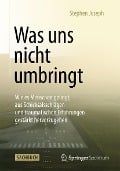 Cover-Bild zum Titel 'Was uns nicht umbringt' von 'Stephen Joseph'