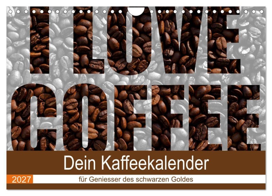 I Love Coffee - Dein Kaffeekalender für Geniesser des schwarzen Goldes (Wandkalender 2027 DIN A4 quer), CALVENDO Monatskalender - Stefan Widerstein - SteWi. info