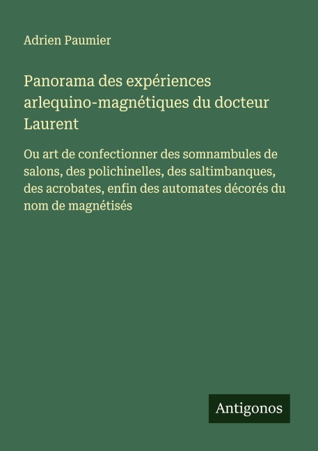 Panorama des expériences arlequino-magnétiques du docteur Laurent - Adrien Paumier