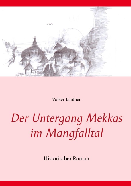 Der Untergang Mekkas im Mangfalltal - Volker Lindner