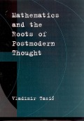 Cover-Bild zum Titel 'Mathematics and the Roots of Postmodern Thought' von 'Vladimir Tasic'