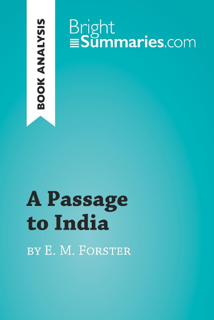 A Passage to India by E. M. Forster (Book Analysis) - Bright Summaries