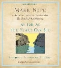 As Far as the Heart Can See: Stories to Illuminate the Soul - Mark Nepo