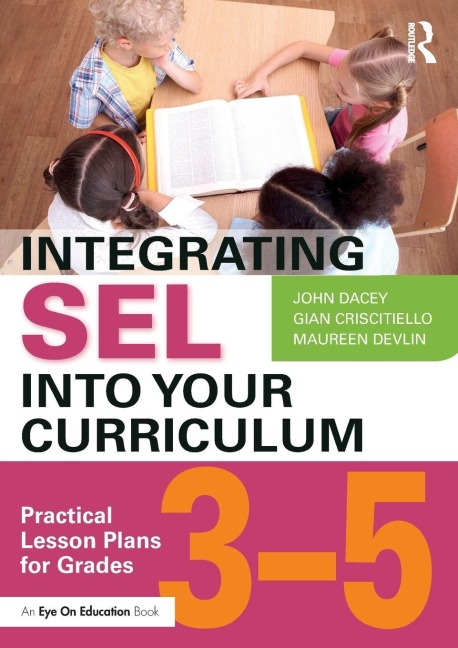 Integrating SEL into Your Curriculum - John Dacey, Maureen Devlin, Gian Criscitiello