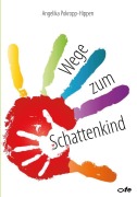 Cover-Bild zum Titel 'Wege zum Schattenkind' von 'Angelika Pokropp-Hippen'