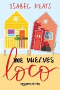 Cover-Bild zum Titel 'Me Vuelves Loco' von 'Isabel Keats'