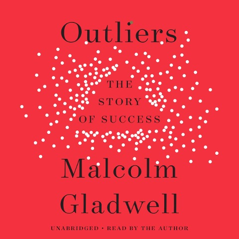 Outliers - Malcolm Gladwell