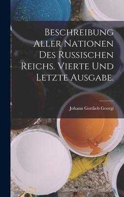 Beschreibung aller Nationen des Russischen Reichs. Vierte und letzte Ausgabe. - Johann Gottlieb Georgi