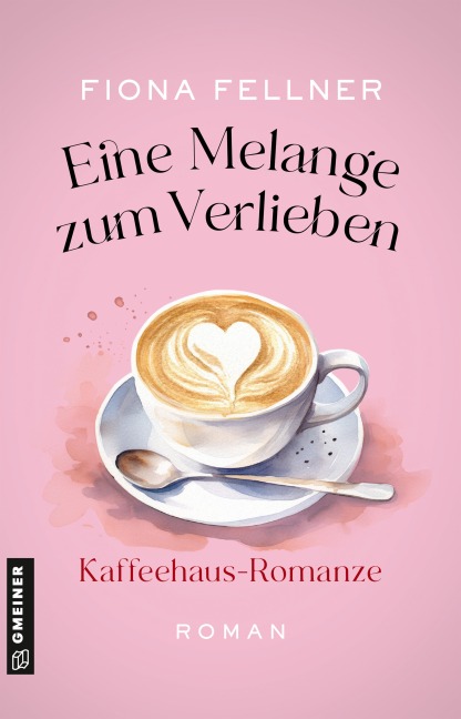 Eine Melange zum Verlieben - Fiona Fellner