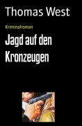 Jagd auf den Kronzeugen - Thomas West