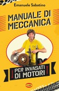 Cover-Bild zum Titel 'Manuale di meccanica per invasati di motori' von 'Emanuele Sabatino'