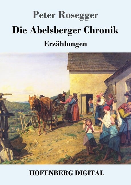 Die Abelsberger Chronik - Peter Rosegger
