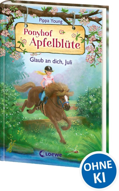 Ponyhof Apfelblüte (Band 15) - Glaub an dich, Juli - Pippa Young