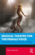Cover-Bild zum Titel 'Musical Theatre for the Female Voice' von 'Shaun Aquilina'