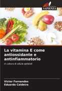 Cover-Bild zum Titel 'La vitamina E come antiossidante e antinfiammatorio' von 'Victor Fernandes, Eduardo Caldeira'