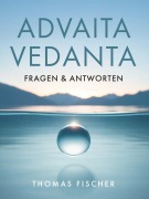 Cover-Bild zum Titel 'Advaita Vedanta - Fragen & Antworten' von 'Thomas Fischer'