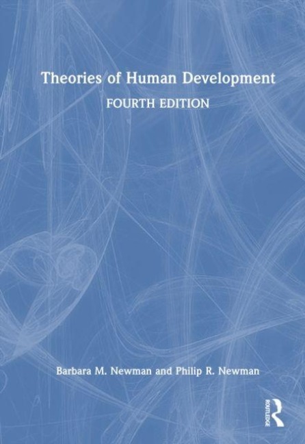 Theories of Human Development - Barbara M. Newman, Philip R. Newman