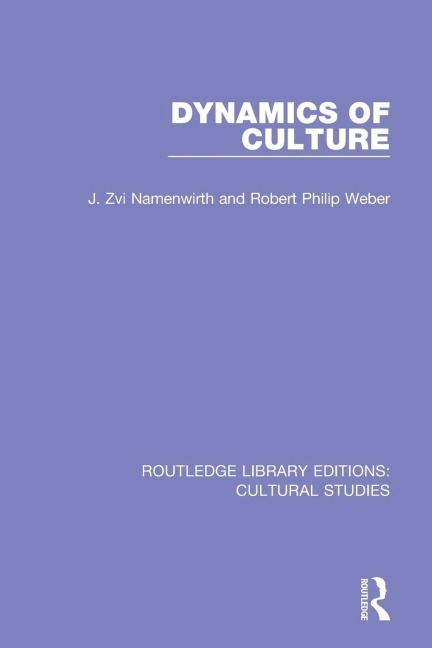 Dynamics of Culture - J. Zvi Namenwirth, Robert Philip Weber